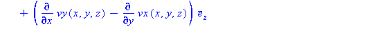 (Typesetting:-mprintslash)([Vector[column]([[(diff(vz(x, y, z), y))-(diff(vy(x, y, z), z))], [(diff(vx(x, y, z), z))-(diff(vz(x, y, z), x))], [(diff(vy(x, y, z), x))-(diff(vx(x, y, z), y))]], [